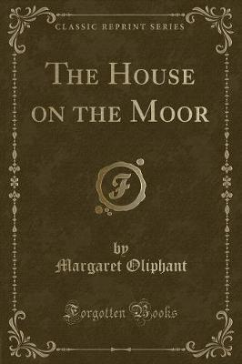The House on the Moor (Classic Reprint)