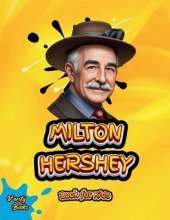 Milton Hershey Book for Kids: Discover How One Man Turned a Dream into a World of Chocolate!