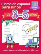 Libros en espanol para ninos de 3-5 anos: cuadernos de caligrafia, numeros y formas