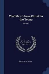 The Life of Jesus Christ for the Young; Volume 2