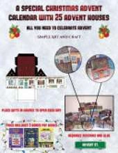 Simple Art and Craft (A special Christmas advent calendar with 25 advent houses - All you need to celebrate advent): An alternative special Christmas advent calendar: Celebrate the days of advent using 25 fillable DIY decorated paper houses