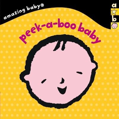 Peek-A-Boo Baby: Amazing Baby