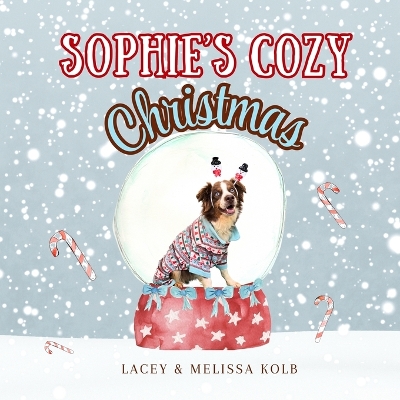 Sophie's Cozy Christmas: A Heartwarming Rhyming Tale of a Dog and Family Holiday Traditions