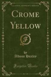 Crome Yellow (Classic Reprint)