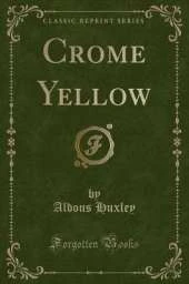 Crome Yellow (Classic Reprint)