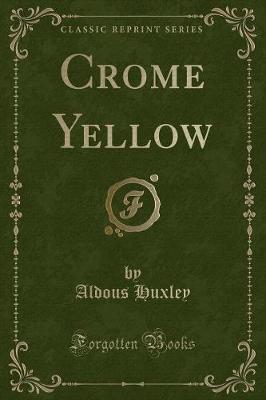 Crome Yellow (Classic Reprint)