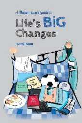 A Muslim Boy's Guide to Life's Big Changes