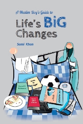 A Muslim Boy's Guide to Life's Big Changes