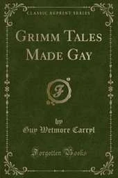 Grimm Tales Made Gay (Classic Reprint)