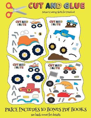 Scissor Cutting Skills for Preschool (Cut and Glue - Monster Trucks): This book comes with collection of downloadable PDF books that will help your child make an excellent start to his/her education. Books are designed to improve hand-eye coordination, d