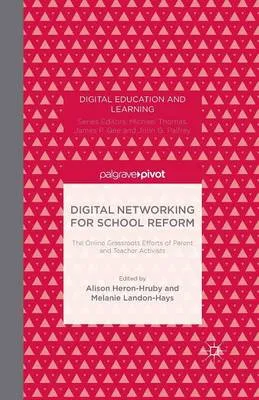 Digital Networking for School Reform: The Online Grassroots Efforts of Parent and Teacher Activists