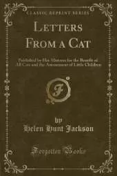 Letters From a Cat: Published by Her Mistress for the Benefit of All Cats and the Amusement of Little Children (Classic Reprint)