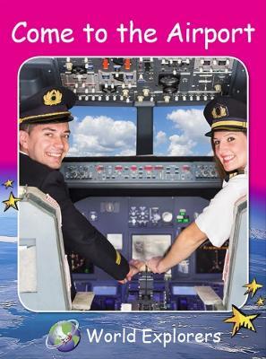 Red Rocket Readers: World Explorers: Come to the Airport (Reading Level 1/F&P Level A)