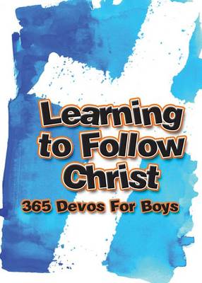 Learning to Follow Christ: 365 Devos for Boys