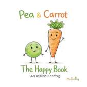 Pea & Carrot: The Happy Book: An Inside Feeling