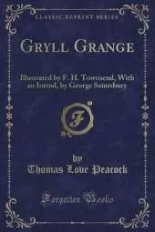 Gryll Grange: Illustrated by F. H. Townsend, With an Introd, by George Saintsbury (Classic Reprint)