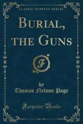 Burial, the Guns (Classic Reprint)