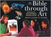 The Bible Through Art: A Resource for Teaching Religious Education and Art