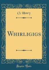 Whirligigs (Classic Reprint)
