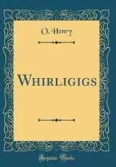 Whirligigs (Classic Reprint)