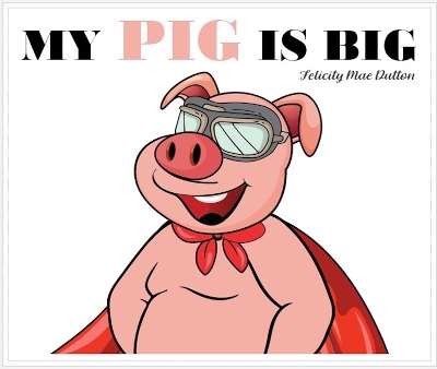 My Pig is Big: Felicity's Farm