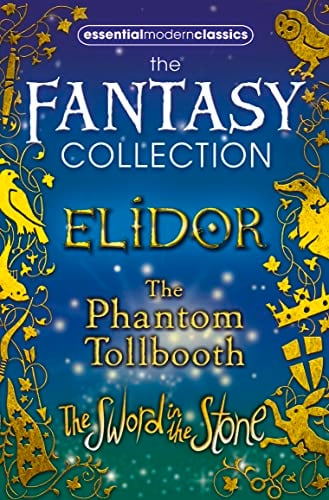 Essential Modern Classics Fantasy Collection: The Phantom Tollbooth / Elidor / the Sword in the Stone