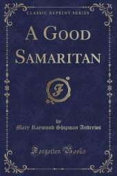 A Good Samaritan (Classic Reprint)