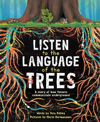 Listen to the Language of the Trees: A story of how forests communicate underground
