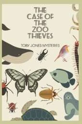 The Case of the Zoo Thieves: Toby Jones Mysteries