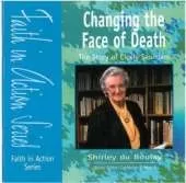 Changing the Face of Death: The Story of Dame Cecily Saunders