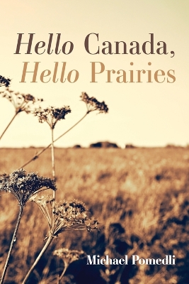 Hello Canada, Hello Prairies