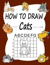 How to draw Cats: How to draw Cats for awesome kids with autism, Learn how to draw using the easy grid method, great art gift your children and teens, boys and girls