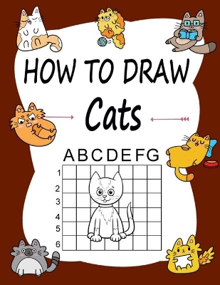 How to draw Cats: How to draw Cats for awesome kids with autism, Learn how to draw using the easy grid method, great art gift your children and teens, boys and girls