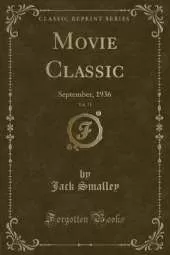 Movie Classic, Vol. 11: September, 1936 (Classic Reprint)