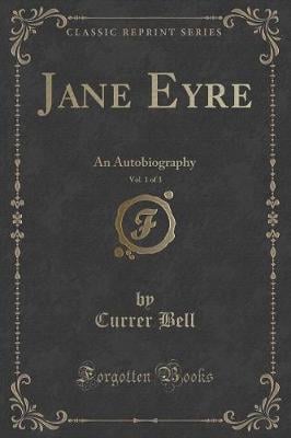 Jane Eyre, Vol. 1 of 3: An Autobiography (Classic Reprint)
