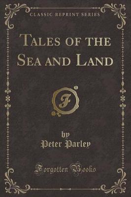 Tales of the Sea and Land (Classic Reprint)