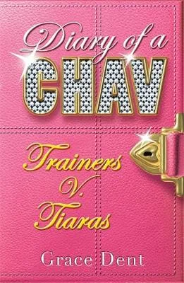 Diary of a Chav: Trainers v. Tiaras: Book 1