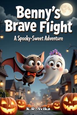 Benny's Brave Flight: A Spooky-Sweet Adventure (EditionFirst )