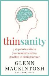 Thinsanity: 7 Steps to Transform Your Mindset and Say Goodbye to Dieting Forever
