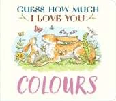 Guess How Much I Love You: Colours: A cute and chunky first concept book set in the world of the beloved and bestselling nutbrown hares - perfect summertime gift for baby and toddler nature lovers