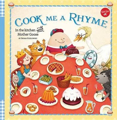 Cook Me a Rhyme: In the kitchen with Mother Goose