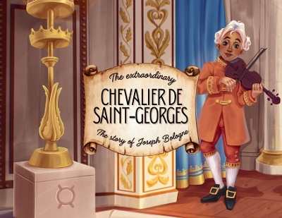 The extraordinary Chevalier de Saint-Georges: The story of Joseph Bologne