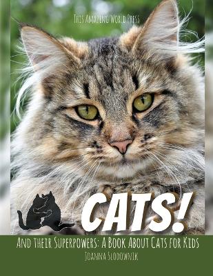 Cats! And Their Superpowers: A Book About Cats for Kids