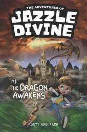 The Adventures of Jazzle Divine: The Dragon Awakens (Book 1)