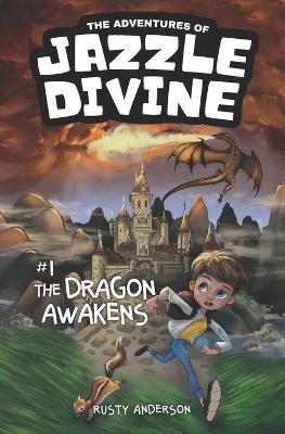 The Adventures of Jazzle Divine: The Dragon Awakens (Book 1)