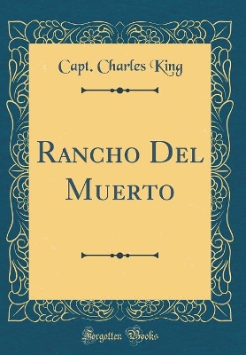 Rancho Del Muerto (Classic Reprint)
