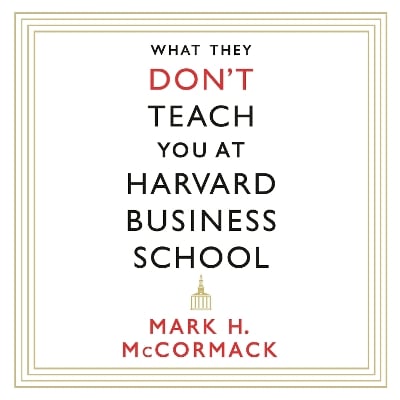 What They Don't Teach You At Harvard Business School