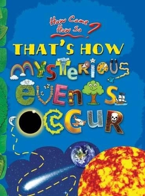 That's How Mysterious Events Occur: key stage 2: The Mind-boggling Natural Phenomena