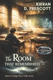 The Room That Remembered: Some Feelings Don't Fade Away