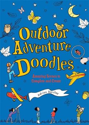 Outdoor Adventure Doodles: Amazing Scenes to Complete and Create